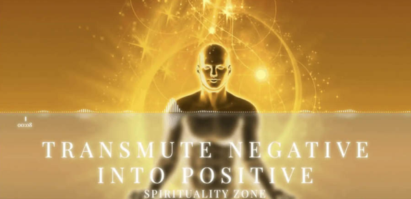 [Spirituality Zone] Преобразование негатива в позитив / Transmute Negativity Into Positivity [Advanced Version]